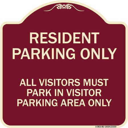 Signmission Parking Resident Parking Only All Visitors Must Park in Visitor Parking Area Only, BU-1818-23359 A-DES-BU-1818-23359